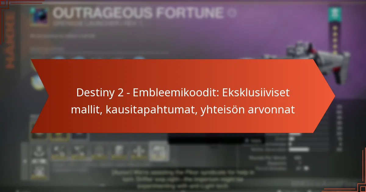 Destiny 2 – Embleemikoodit: Eksklusiiviset mallit, kausitapahtumat, yhteisön arvonnat