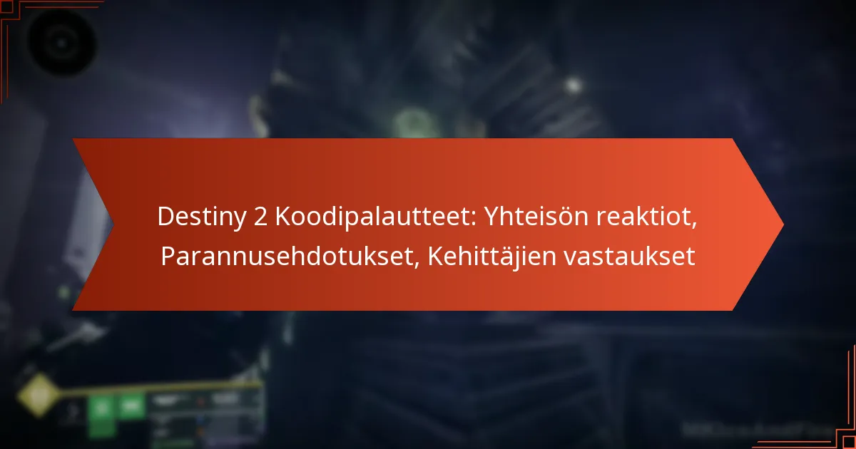 Destiny 2 Koodipalautteet: Yhteisön reaktiot, Parannusehdotukset, Kehittäjien vastaukset