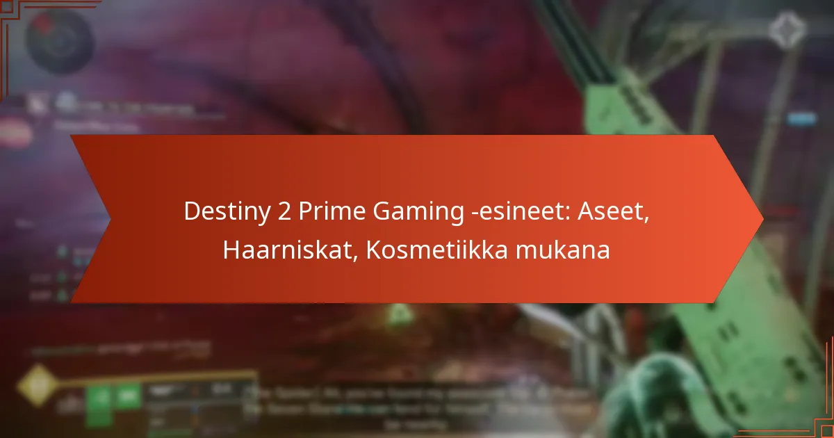 Destiny 2 Prime Gaming -esineet: Aseet, Haarniskat, Kosmetiikka mukana