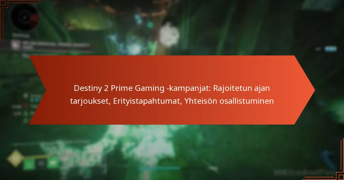 Destiny 2 Prime Gaming -kampanjat: Rajoitetun ajan tarjoukset, Erityistapahtumat, Yhteisön osallistuminen