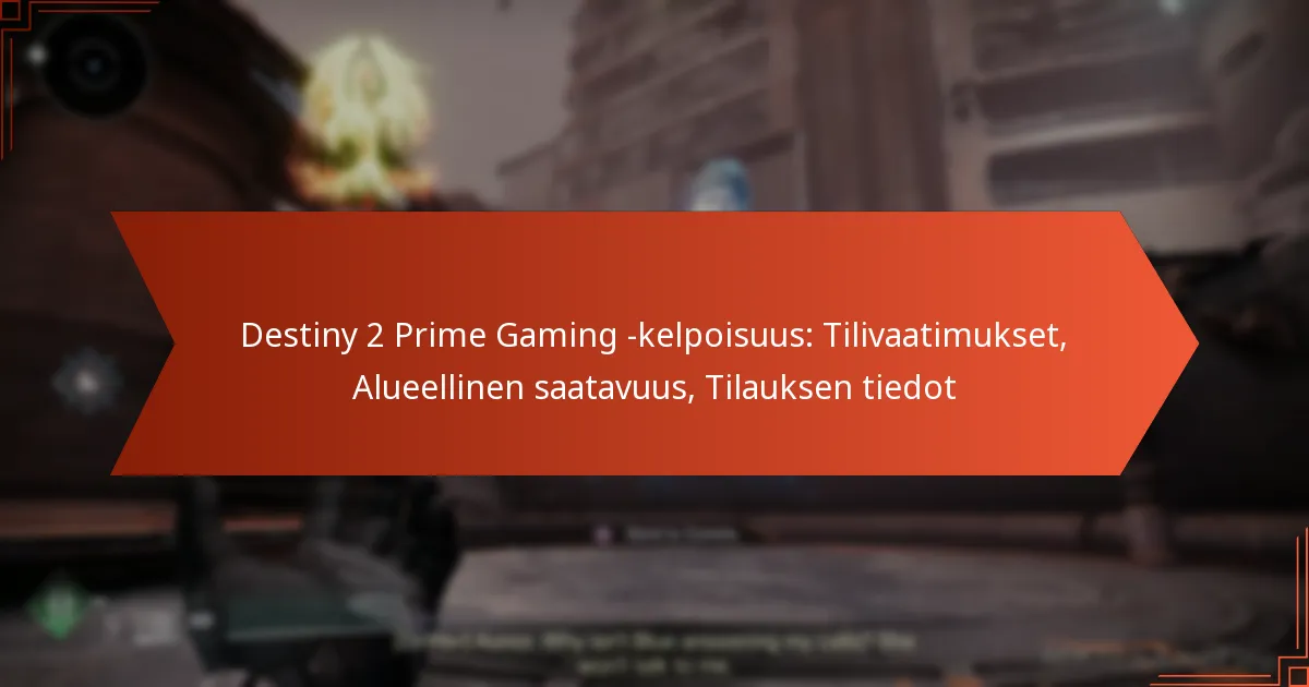 Destiny 2 Prime Gaming -kelpoisuus: Tilivaatimukset, Alueellinen saatavuus, Tilauksen tiedot