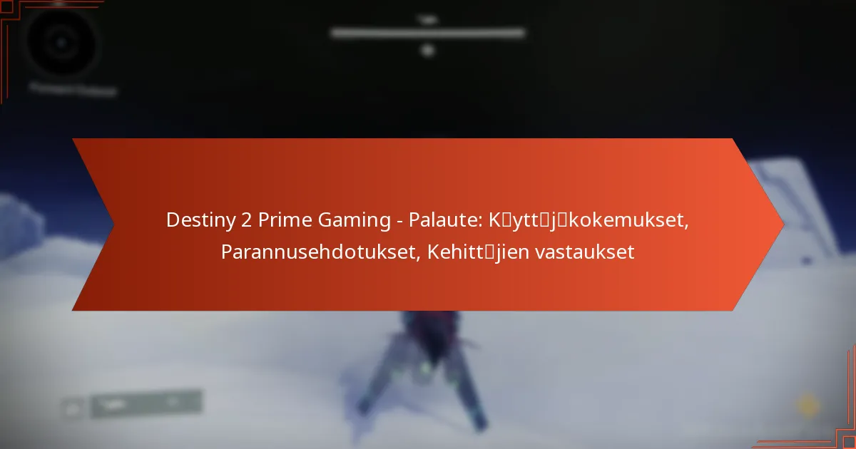 Destiny 2 Prime Gaming – Palaute: Käyttäjäkokemukset, Parannusehdotukset, Kehittäjien vastaukset