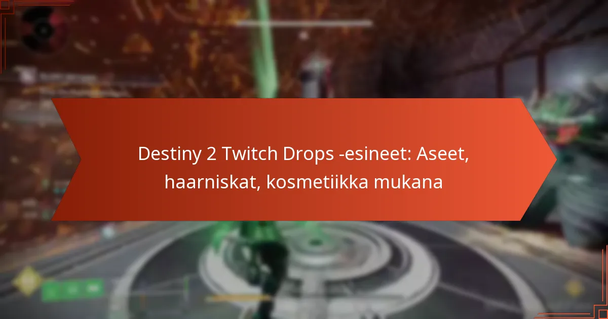 Destiny 2 Twitch Drops -esineet: Aseet, haarniskat, kosmetiikka mukana