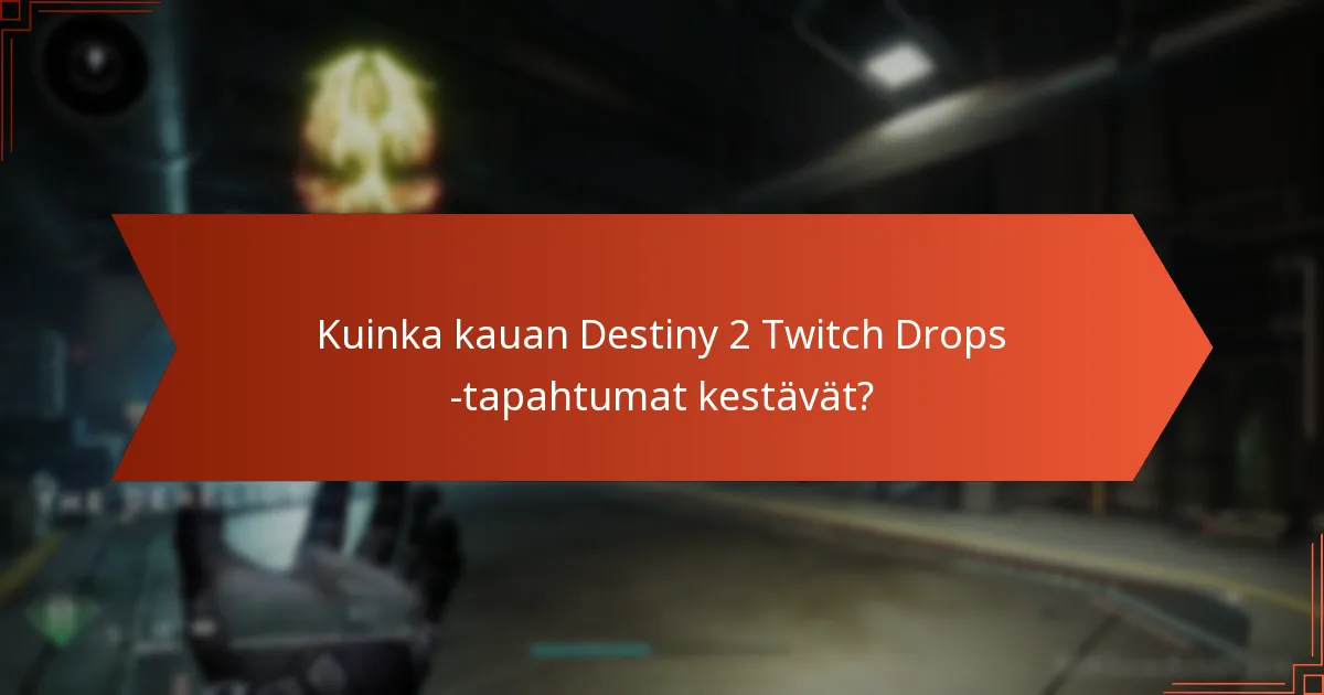 Kuinka kauan Destiny 2 Twitch Drops -tapahtumat kestävät?