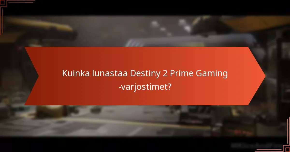 Kuinka kauan Prime Gaming -varjostimet ovat saatavilla?