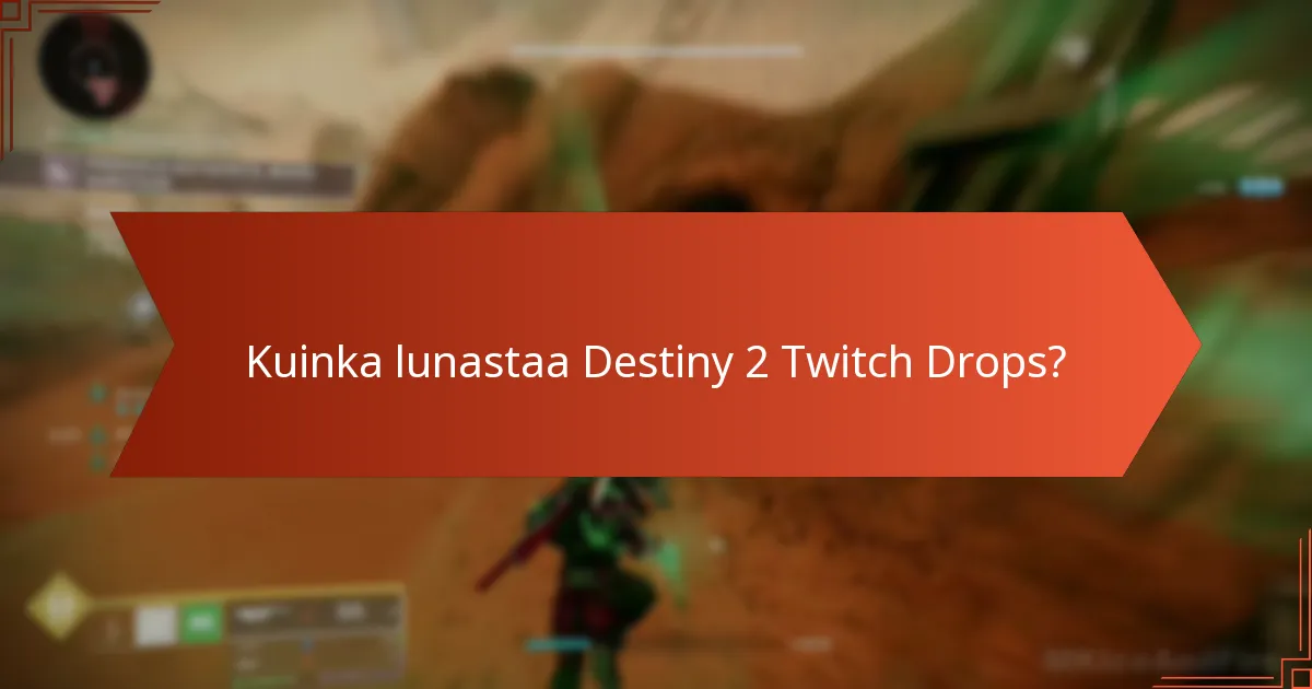 Mitkä esineet sisältyvät Destiny 2 Twitch Dropsiin?