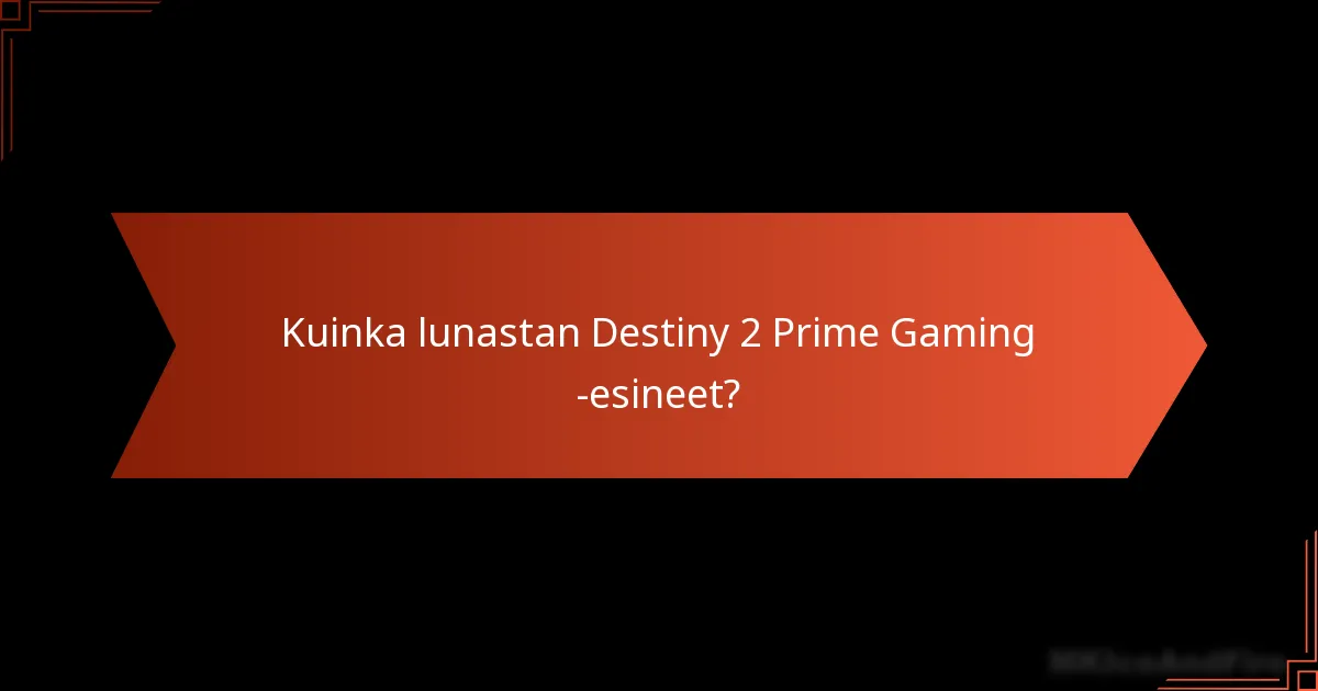 Milloin Destiny 2 Prime Gaming -esineet ovat saatavilla?