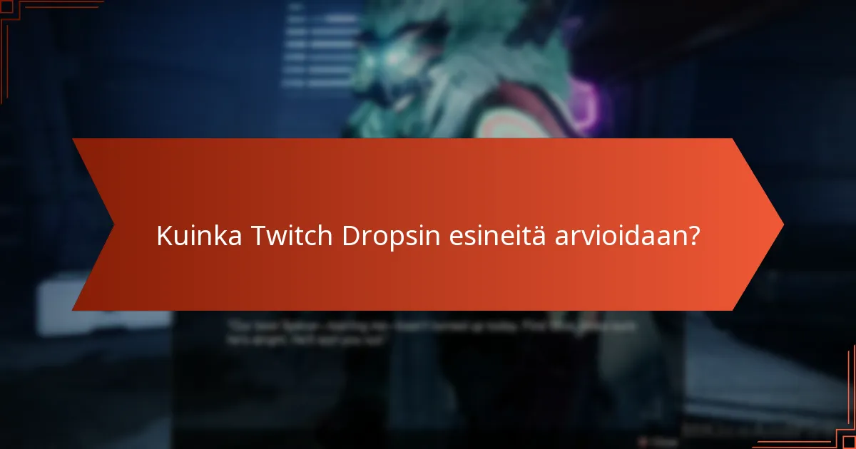 Kuinka Twitch Dropsin esineitä arvioidaan?