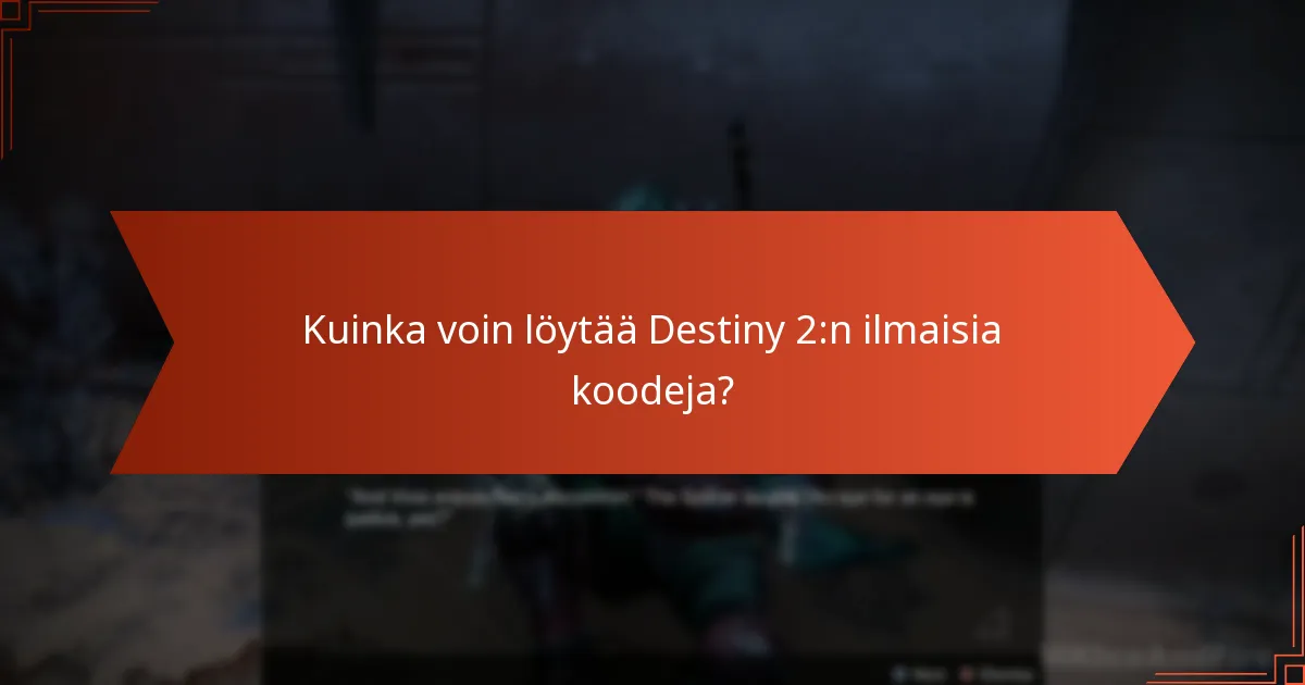 Kuinka voin löytää Destiny 2:n ilmaisia koodeja?