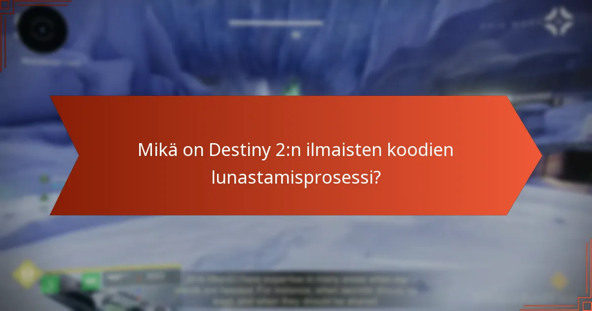 Mikä on Destiny 2:n ilmaisten koodien lunastamisprosessi?