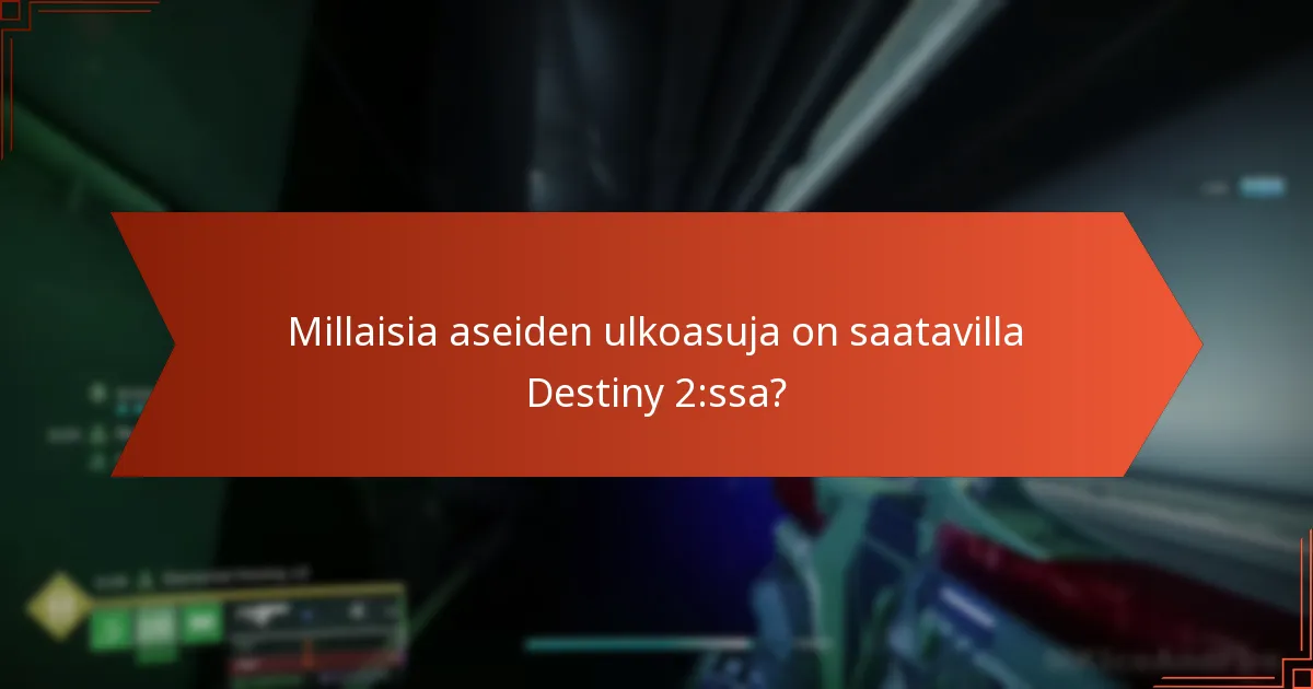 Millaisia aseiden ulkoasuja on saatavilla Destiny 2:ssa?