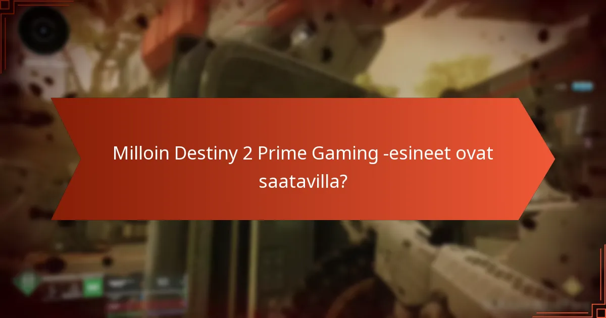 Millaisia käyttäjäkokemuksia Destiny 2 Prime Gaming -esineistä on?