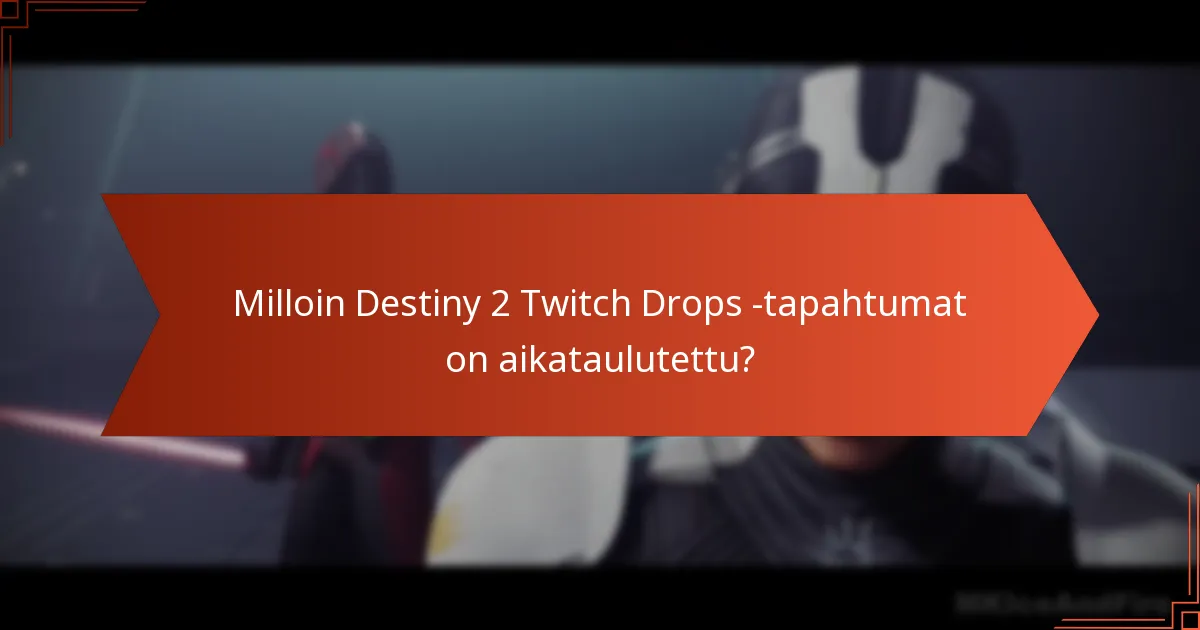 Milloin Destiny 2 Twitch Drops -tapahtumat on aikataulutettu?