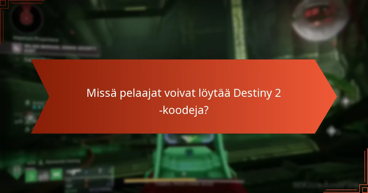 Missä pelaajat voivat löytää Destiny 2 -koodeja?