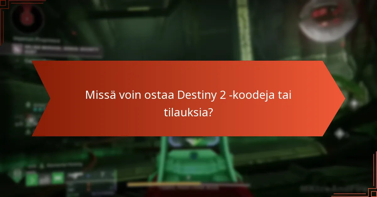 Missä voin ostaa Destiny 2 -koodeja tai tilauksia?