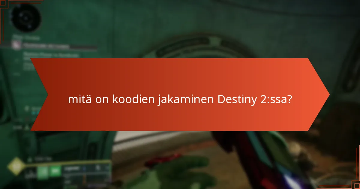 Mitkä ovat koodien jakamisen riskit Destiny 2:ssa?