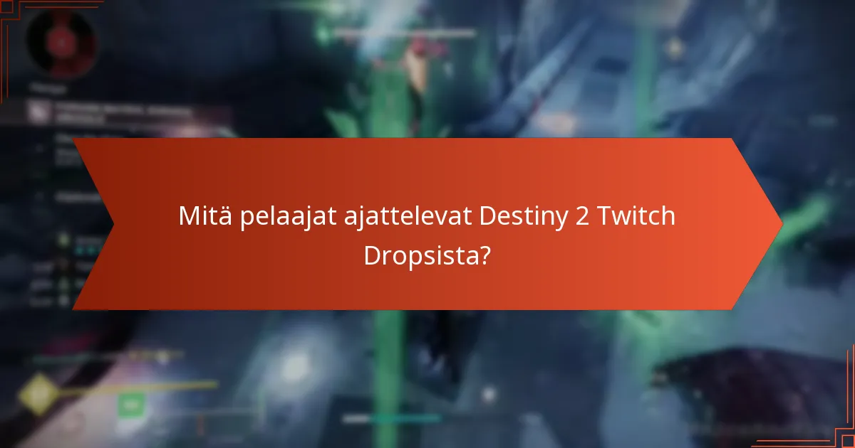 Kuinka suuri on yleinen tyytyväisyys Destiny 2 Twitch Dropsiin?