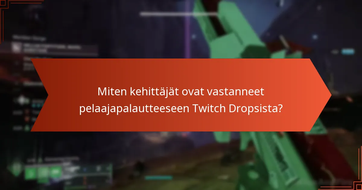 Miten kehittäjät ovat vastanneet pelaajapalautteeseen Twitch Dropsista?