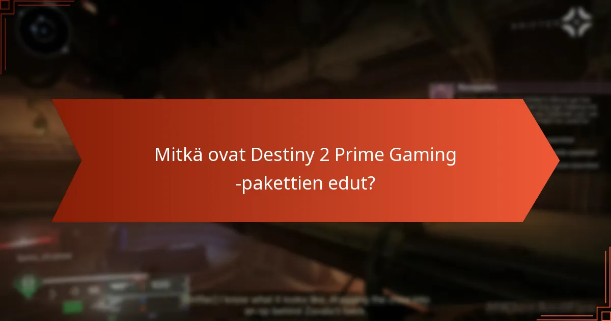 Mitkä ovat Destiny 2 Prime Gaming -pakettien edut?