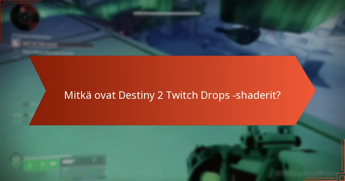 Mitkä ovat Destiny 2 Twitch Dropsin kelpoisuusvaatimukset?
