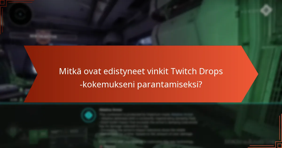 Mitkä ovat edistyneet vinkit Twitch Drops -kokemukseni parantamiseksi?