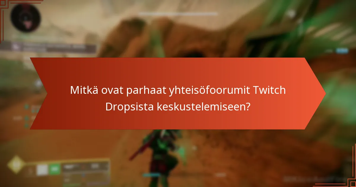 Mitkä ovat viimeisimmät viralliset ilmoitukset Twitch Dropsista?