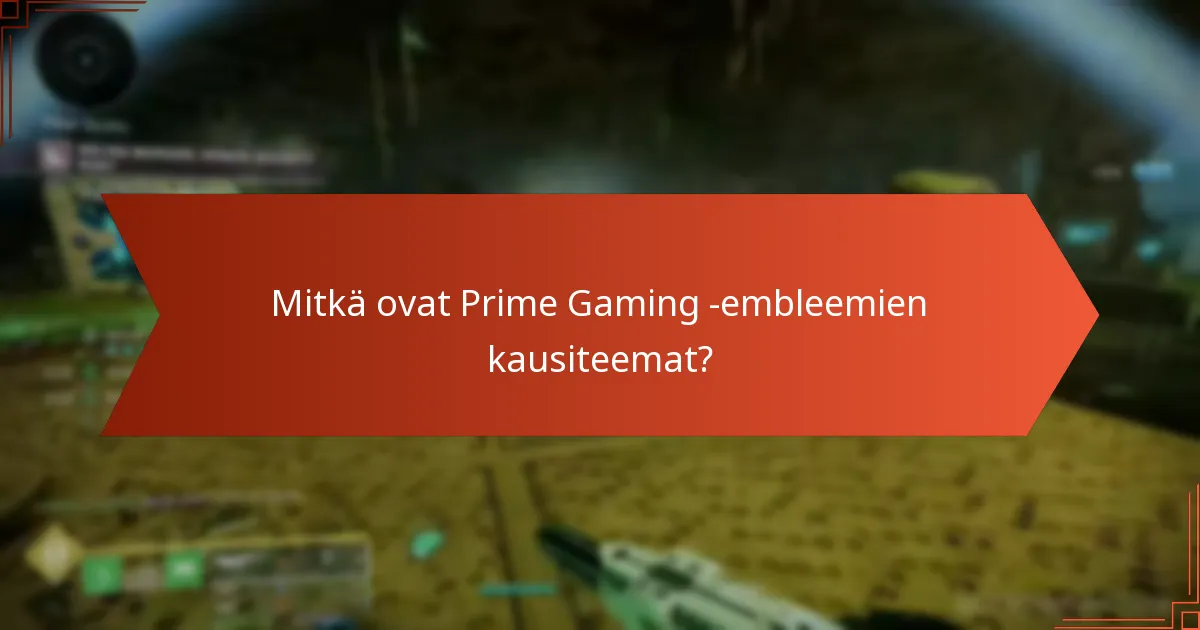 Mitkä ovat Prime Gaming -embleemien käytön edut?