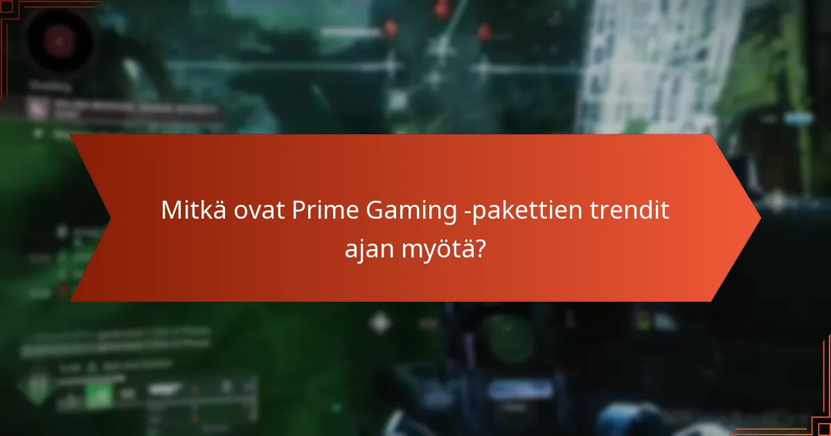 Mitkä ovat Prime Gaming -pakettien trendit ajan myötä?
