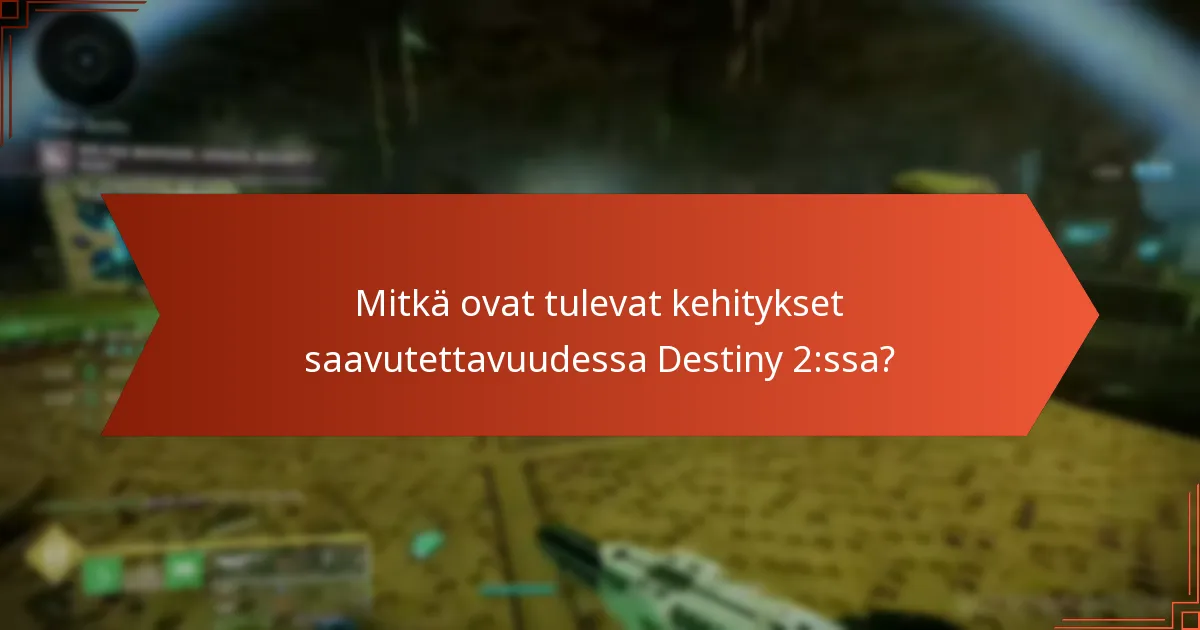 Kuinka Destiny 2:n saavutettavuus vertautuu muihin peleihin?