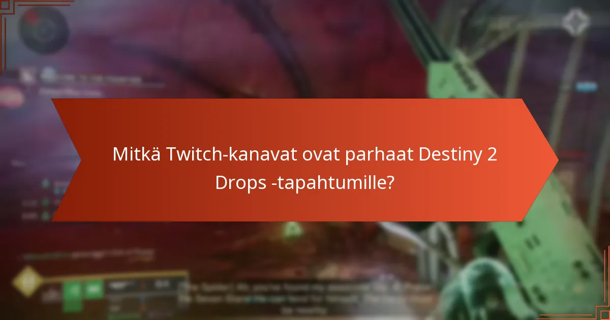 Mitkä Twitch-kanavat ovat parhaat Destiny 2 Drops -tapahtumille?